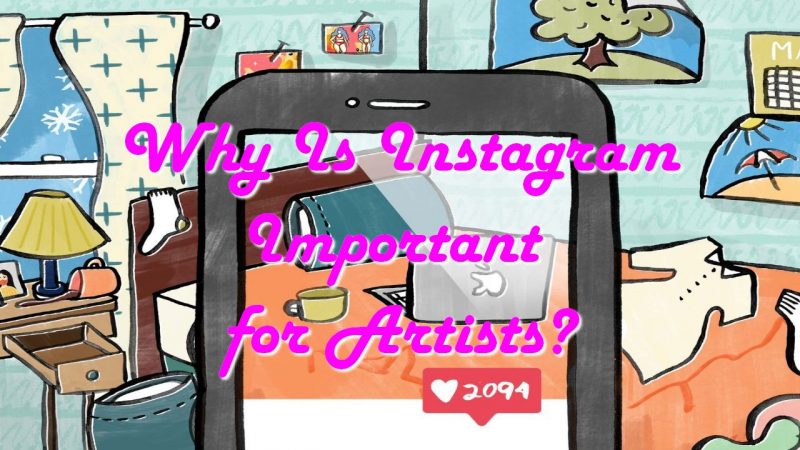 Why Is Instagram Important for Artists?